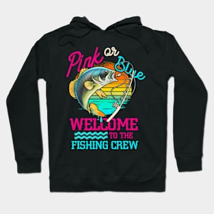 Gender Reveal Fishing Pink Or Blue Welcome To Fishing Crew Hoodie